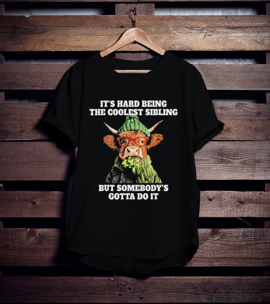 Cow Wearing Red Glasses It's Hard Being The Coolest Sibling But Somebody's Gotta Do It T-Shirt
