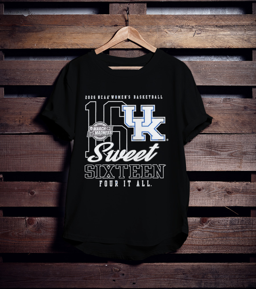 2026 Kentucky Wildcats NCAA Women's Basketball March Madness Sweet Sixteen Four It All T-Shirt