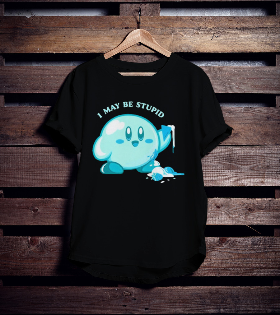 I May Be Stupid Kirby Ice Cream Cake Eating Berry T-Shirt