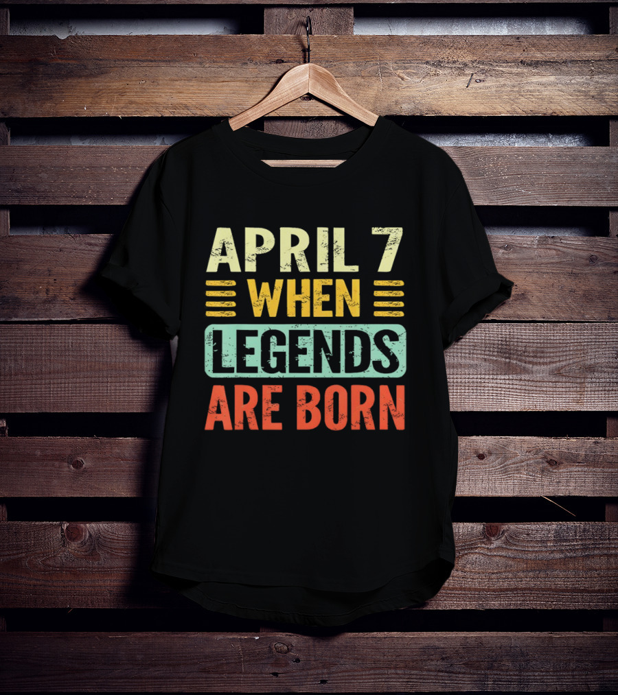 April 7 When Legends Are Born T-Shirt