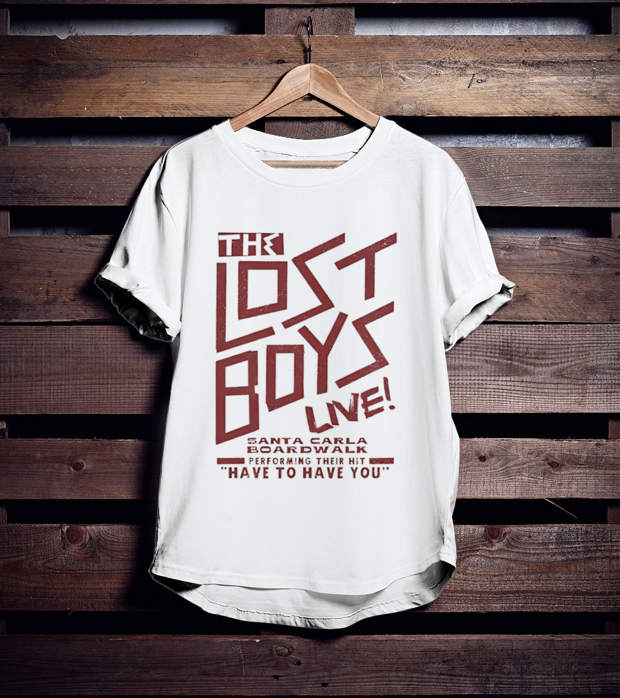 The Lost Boys Live Santa Carla Boardwalk Performing Hit Have To Have You T-Shirt