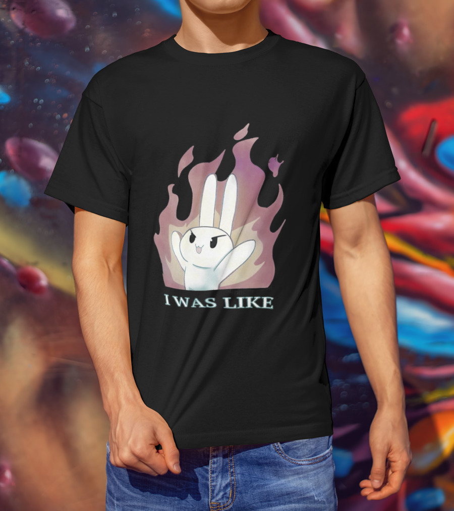 I Was Like Fire Bunny In Flames T-Shirt