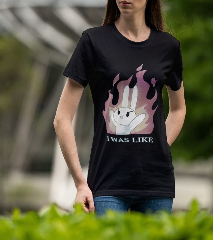 I Was Like Fire Bunny In Flames T-Shirt