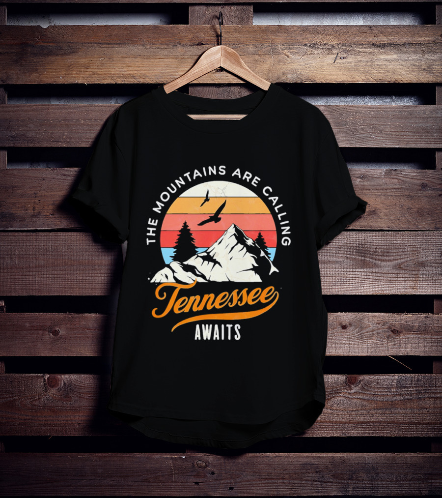 The Mountains Are Calling Tennessee Awaits Sunset And Mountains Scene T-Shirt