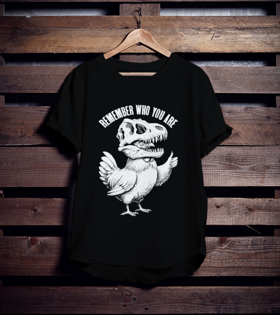 Chicken Hen Wearing Dinosaur Skull Head Remember Who You Are T-Shirt