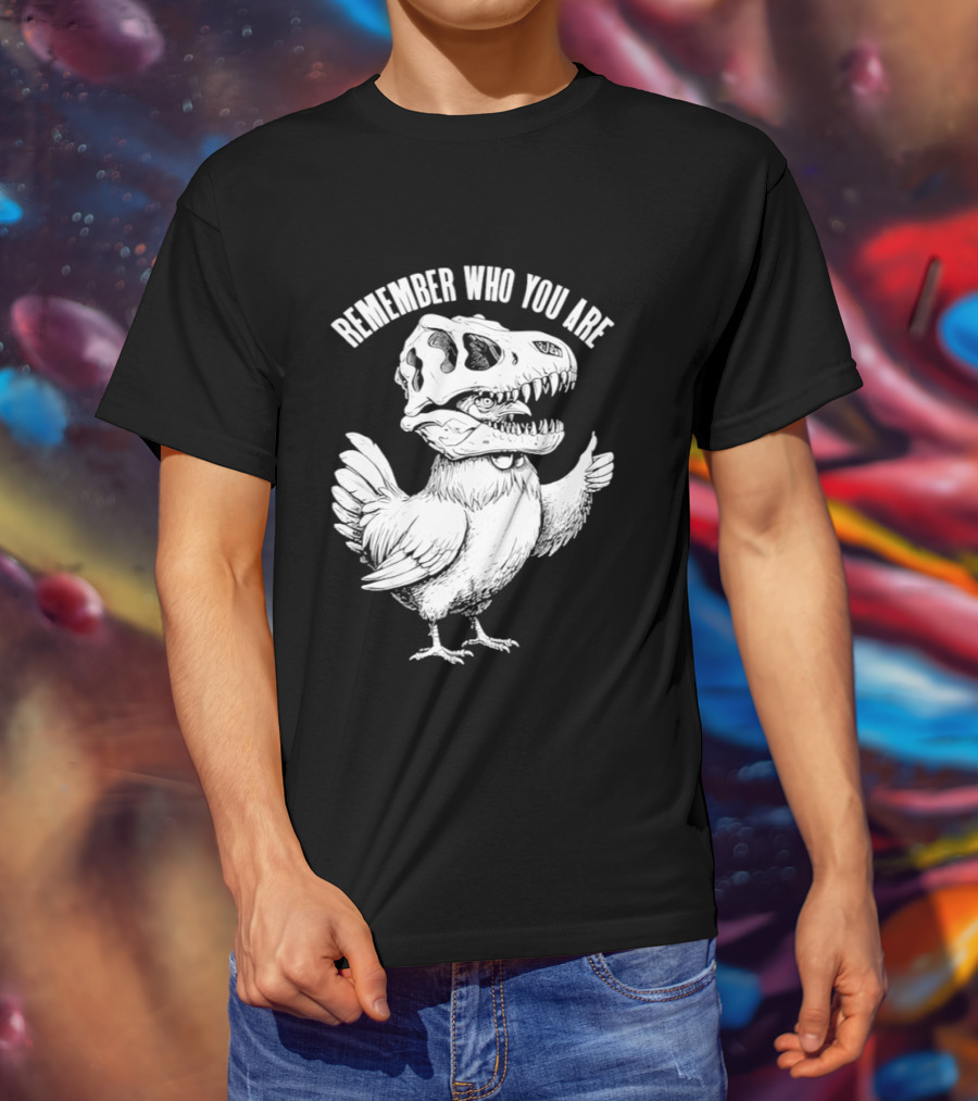 Chicken Hen Wearing Dinosaur Skull Head Remember Who You Are T-Shirt