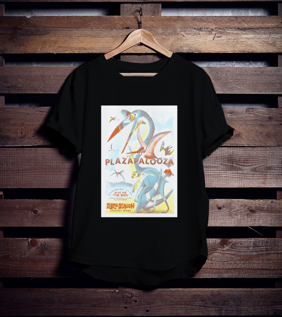 Plazapalooza Surfeason Concert Series Snowbird UT Give Me The Bird Plaza Deck March 29 2026 T-Shirt