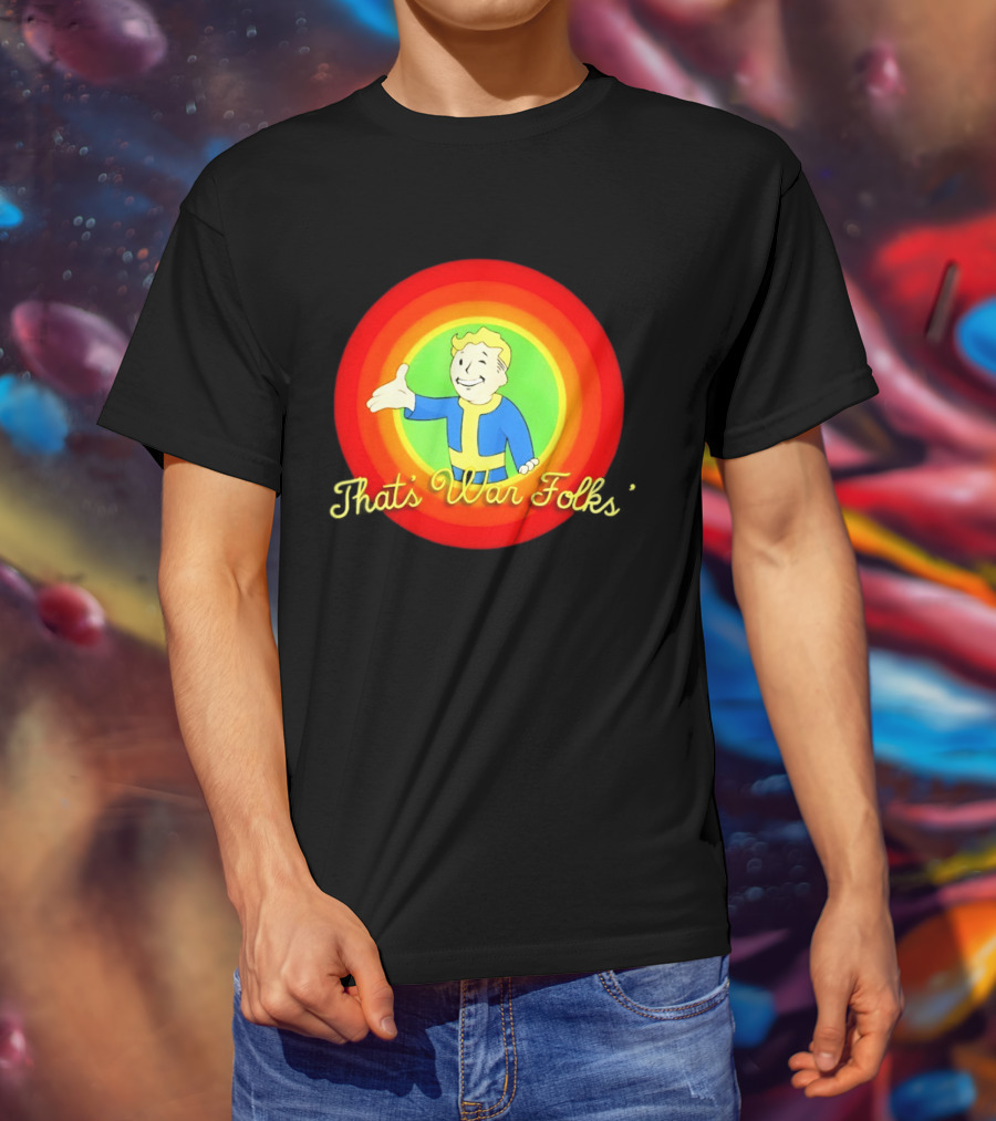 Fallout Vault Boy Cartoon Style That's War Folks T-Shirt