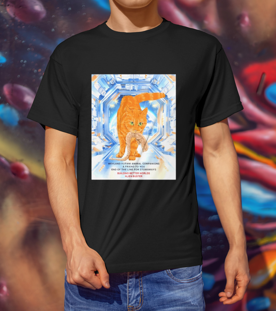 WeylandYutani Animal Companions A Friend To You End Of The Line For Stowaways Building Better Worlds Alien Buster T-Shirt
