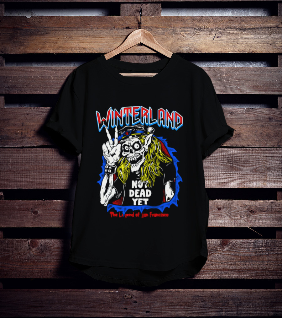Winterland Not Dead Yet The Legend Of San Francisco Skeleton Rock And Roll T-Shirt