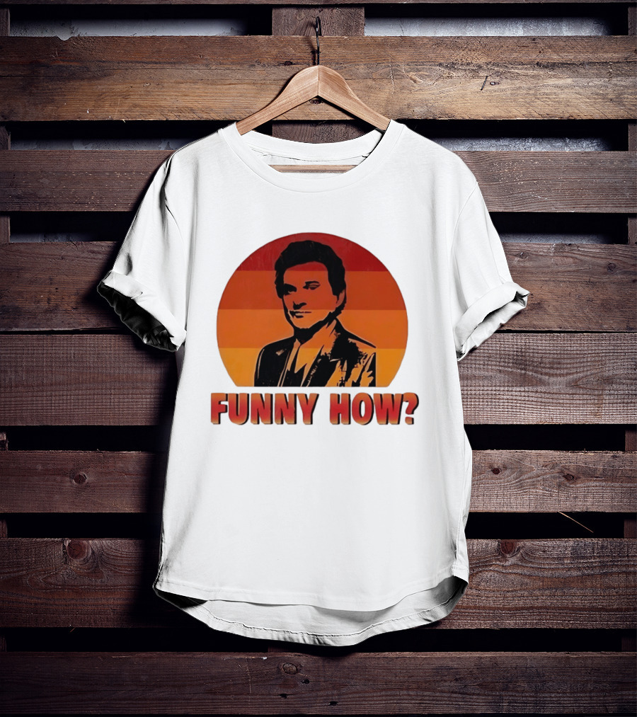 Goodfellas Joe Pesci Funny How T-Shirt