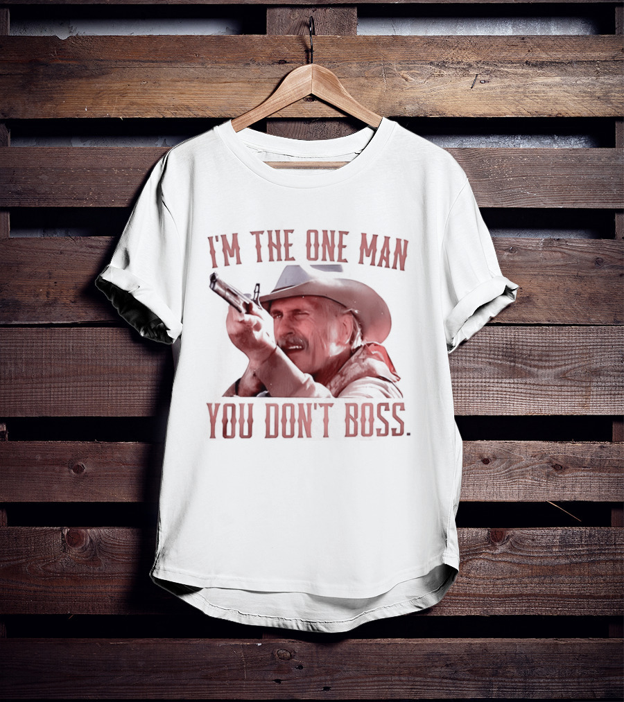 I'm The One Man You Don't Boss Cowboy Rifle Western T-Shirt