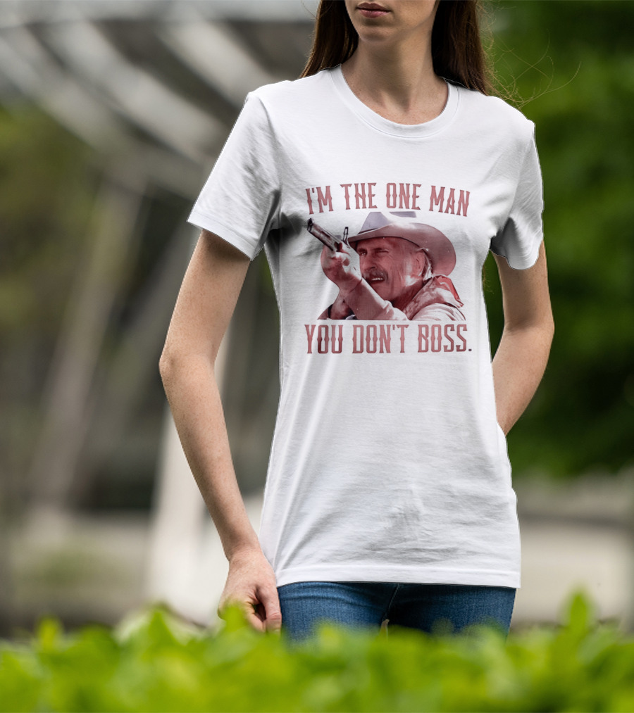I'm The One Man You Don't Boss Cowboy Rifle Western T-Shirt