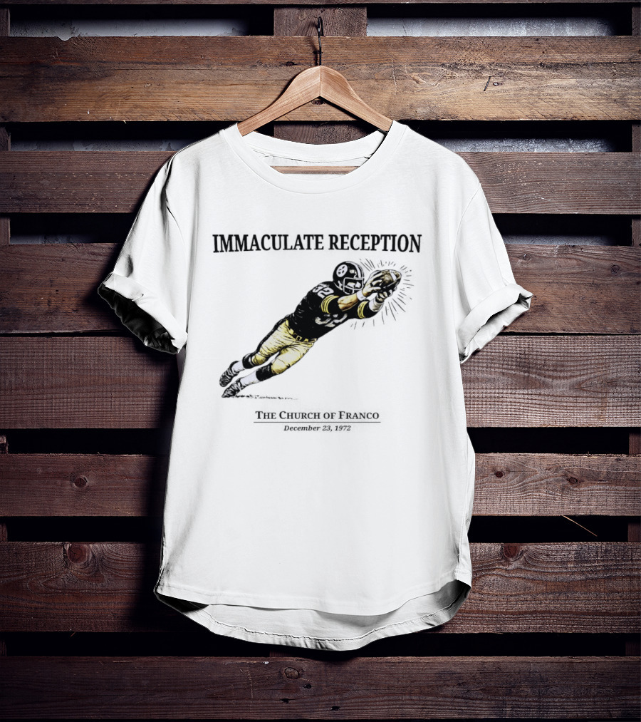 Immaculate Reception The Church Of Franco December 23rd 1972 Pittsburgh Steelers Player NFL History T-Shirt