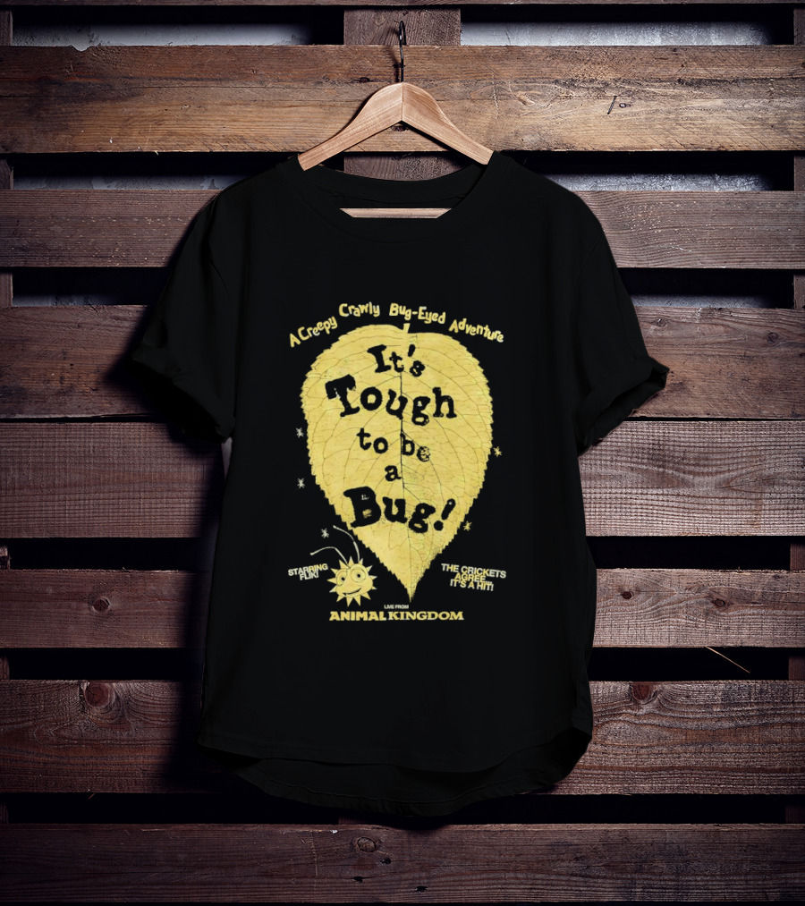Animal Kingdom It's Tough To Be A Bug Creepy Crawly Bug Eyed Adventure Flik Termite Critter Twister T-Shirt
