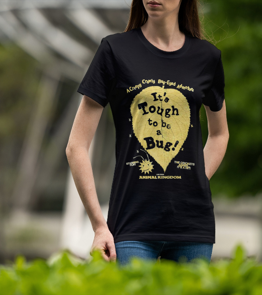 Animal Kingdom It's Tough To Be A Bug Creepy Crawly Bug Eyed Adventure Flik Termite Critter Twister T-Shirt