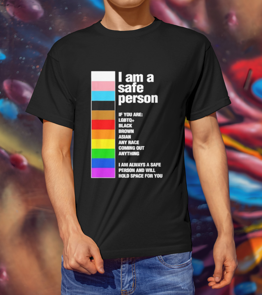 I Am A Safe Person LGBTQ Black Brown Asian Any Race Coming Out Anything T-Shirt