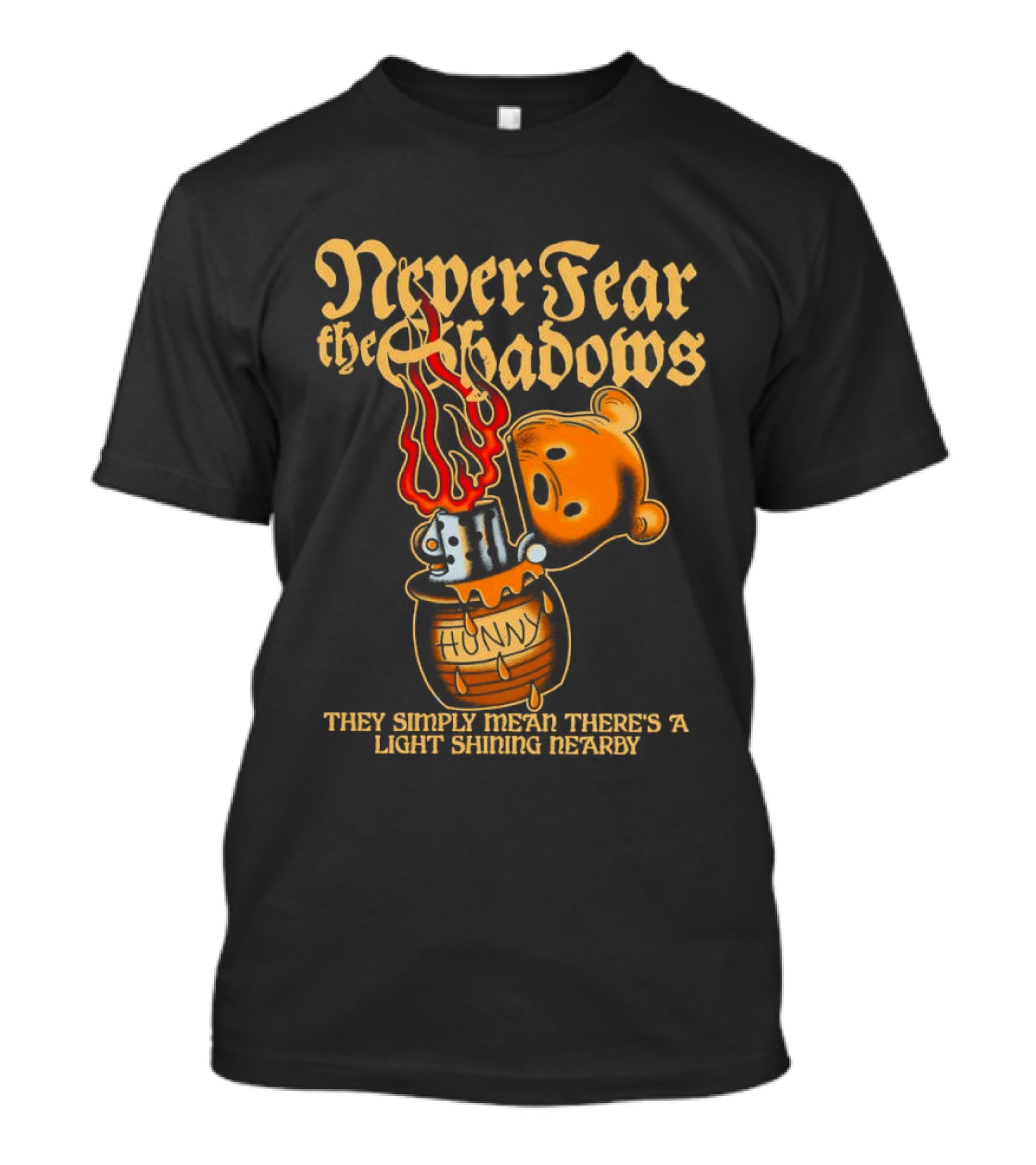 Never Fear The Shadows They Show There's A Light Somewhere Nearby T-Shirt