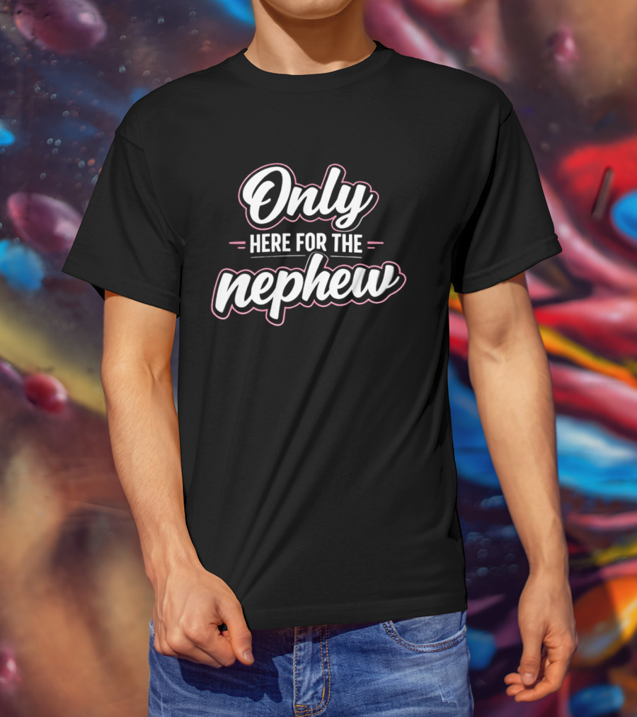 Only Here For The Nephew Pink And White T-Shirt
