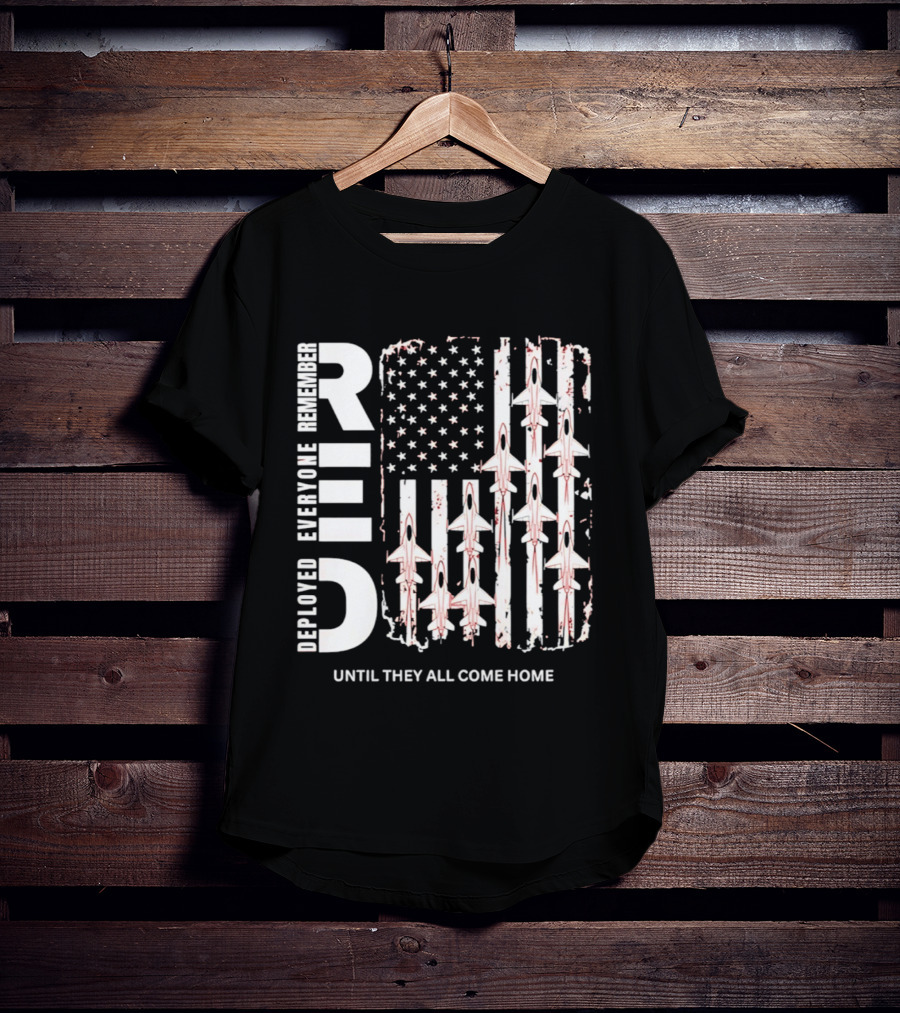 Remember Everyone Deployed American Flag Jets Until They All Come Home T-Shirt