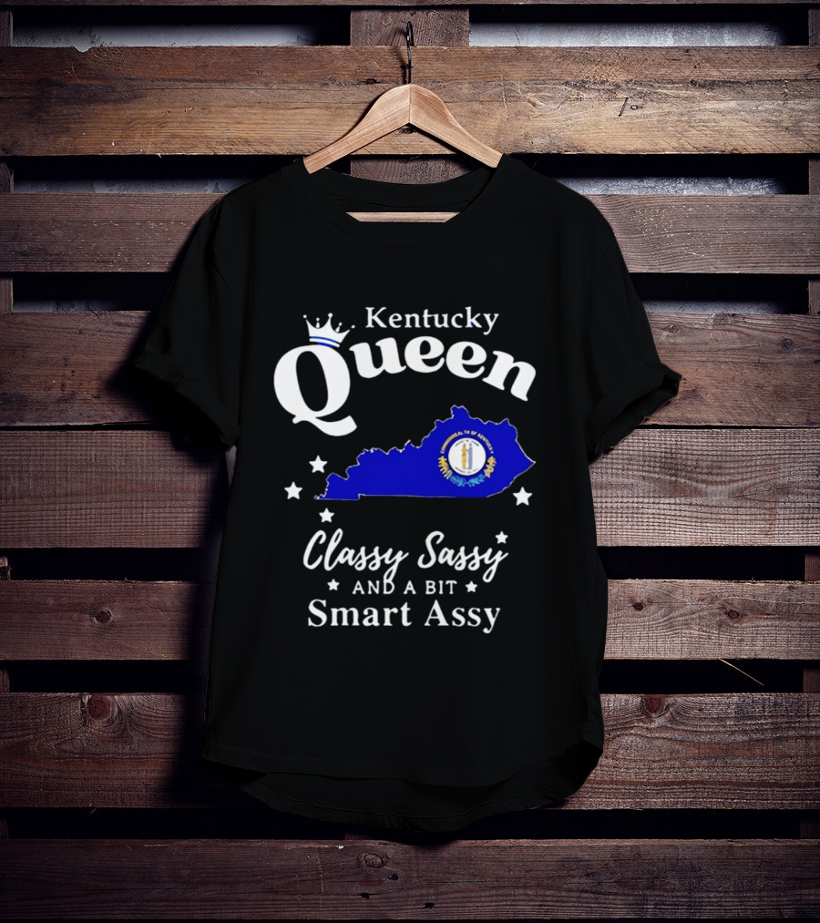 Kentucky Queen Classy Sassy And A Bit Smart Assy With Kentucky Map And Crown T-Shirt