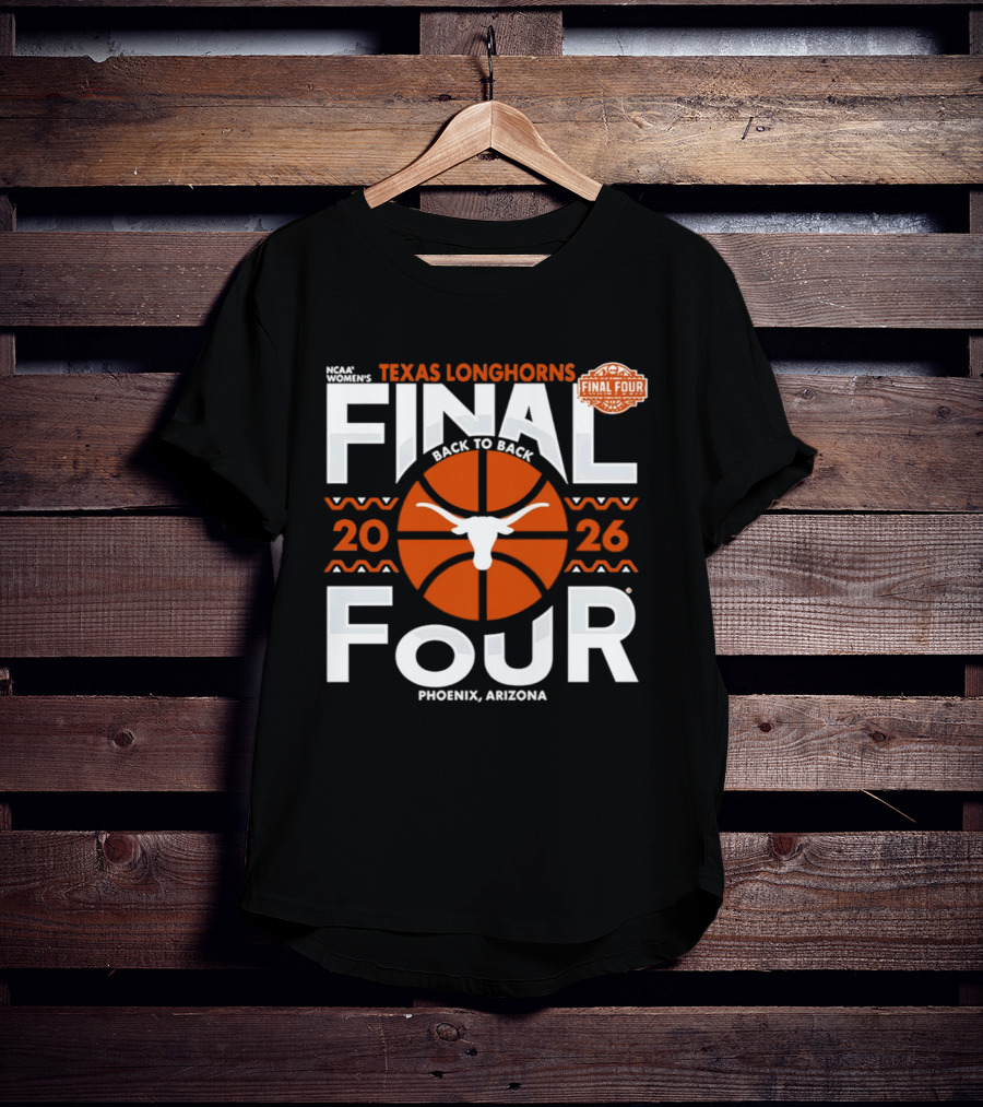 Texas Longhorns 2026 NCAA Women's Final Four Back To Back Phoenix Arizona T-Shirt