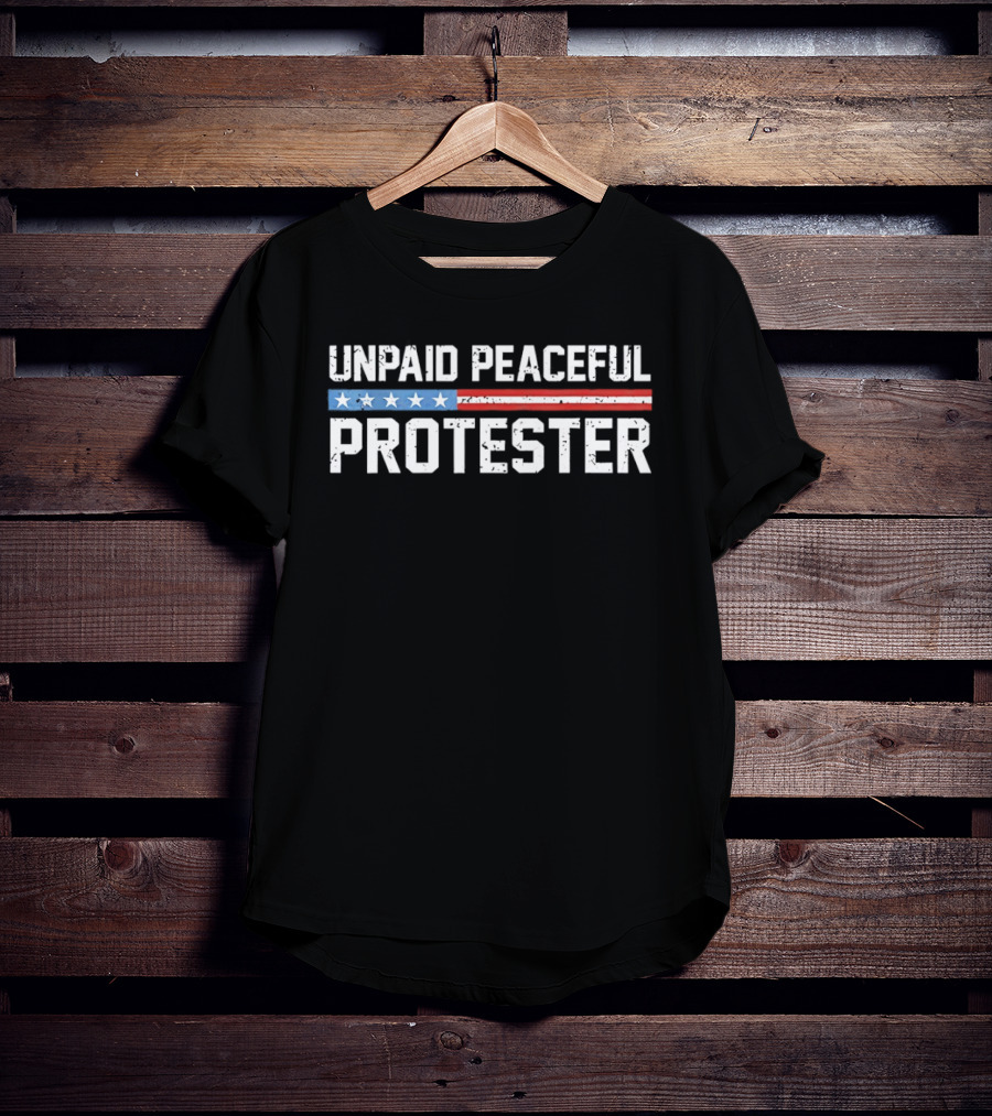 Unpaid Peaceful Protester American Flag Stars And Stripes T-Shirt