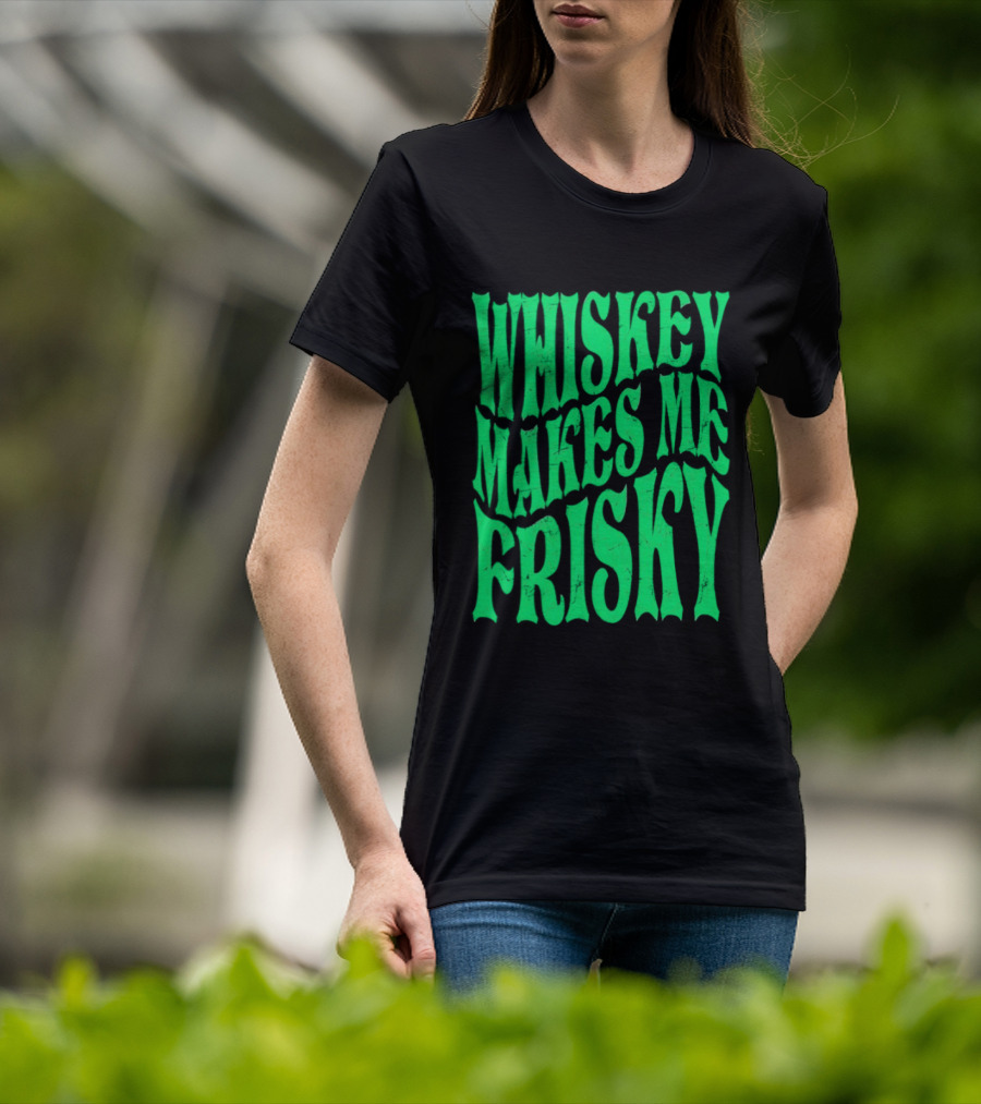 Whiskey Makes Me Frisky Green Wave Fun T-Shirt