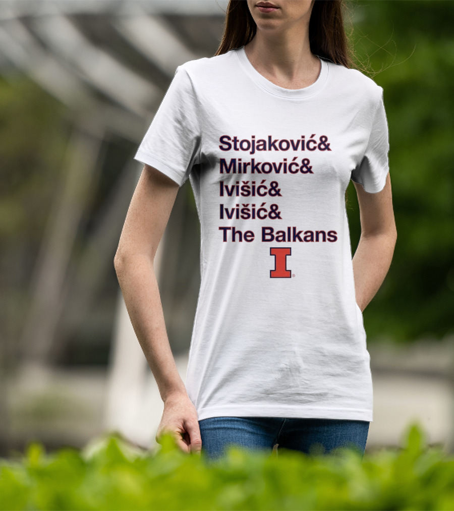 Stojaković Mirković Ivišić Ivišić The Balkans Illinois Fighting Illini T-Shirt