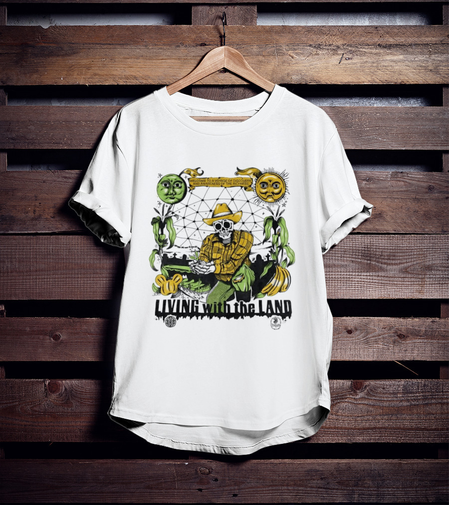 Living With The Land Welcome To A Voyage Of Discovery And Awareness Of The Richness T-Shirt
