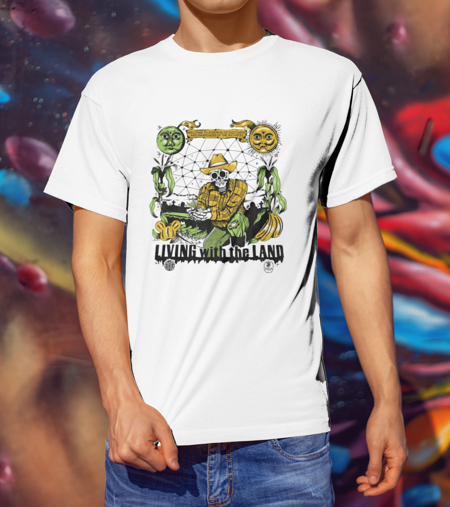 Living With The Land Welcome To A Voyage Of Discovery And Awareness Of The Richness T-Shirt