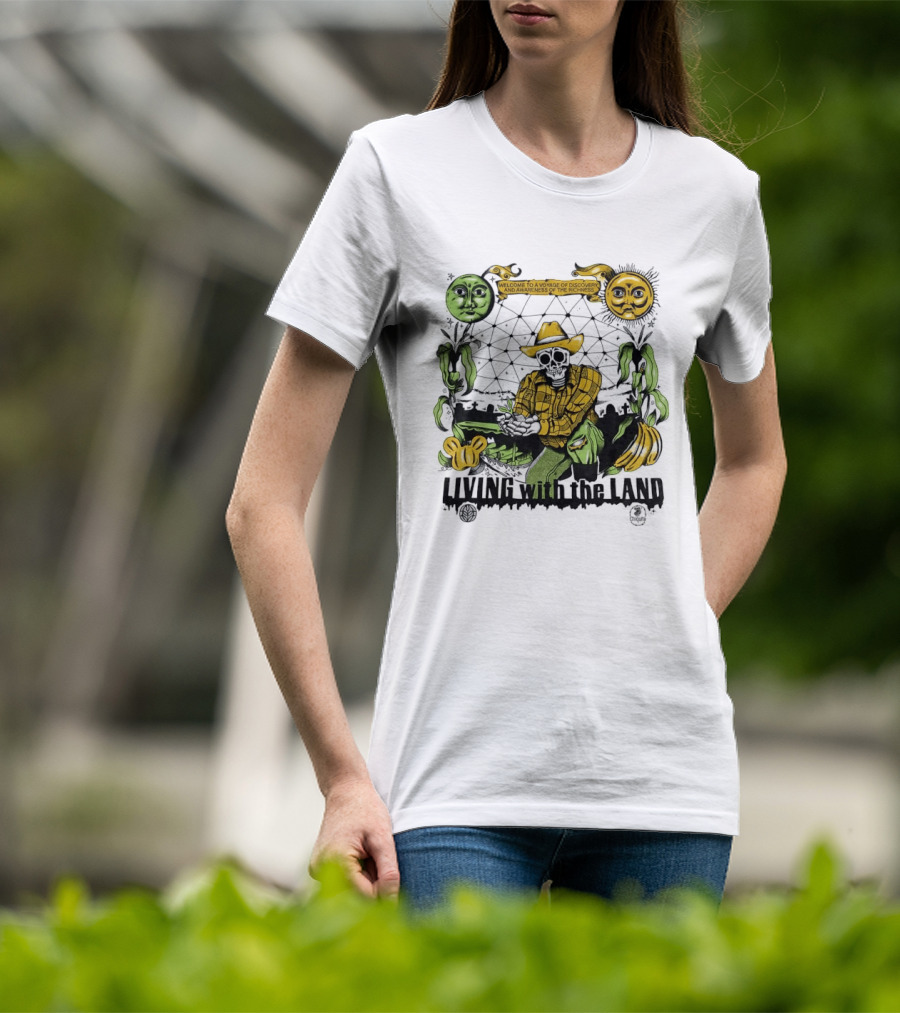 Living With The Land Welcome To A Voyage Of Discovery And Awareness Of The Richness T-Shirt