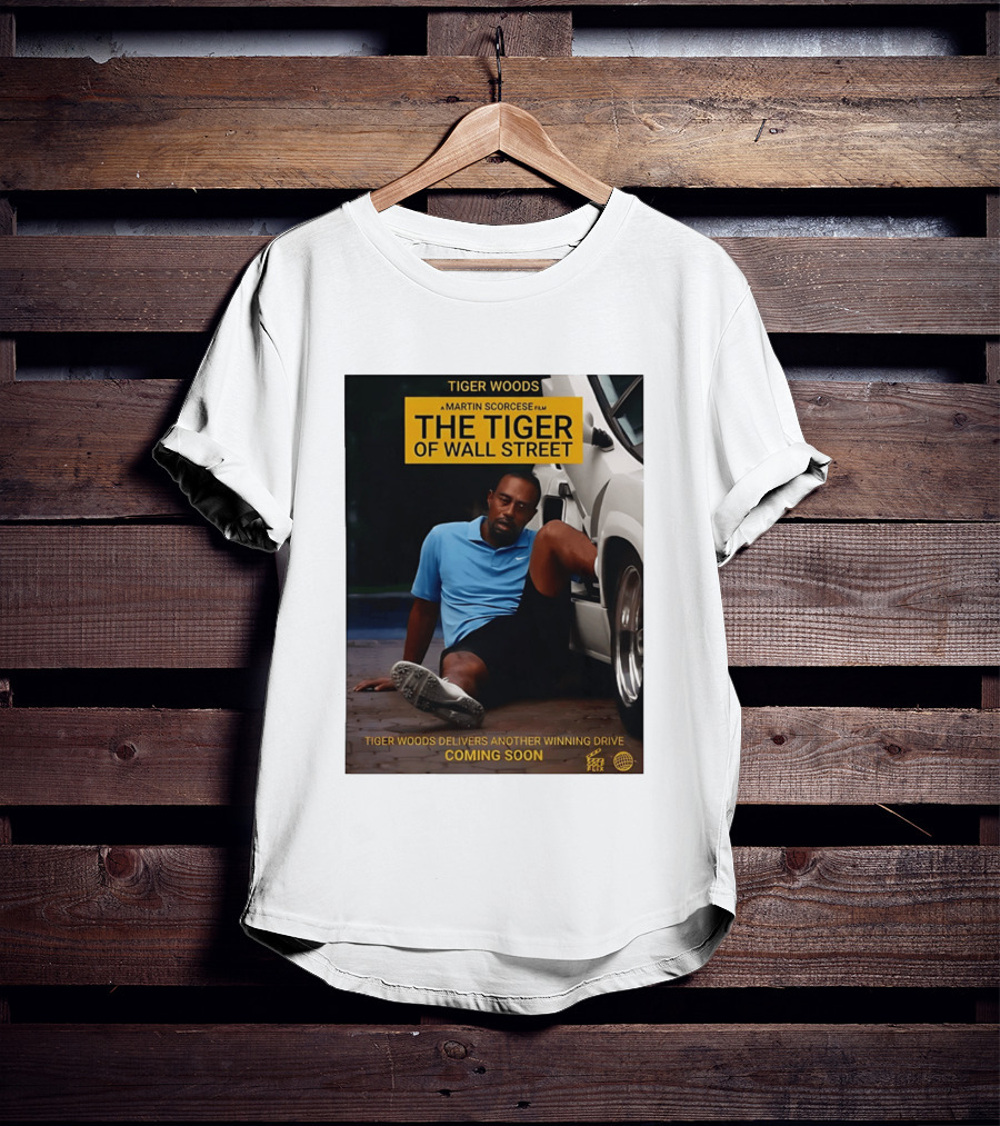 Tiger Woods A Martin Scorsese Film The Tiger Of Wall Street Tiger Woods Delivers Another Winning Drive Coming Soon T-Shirt