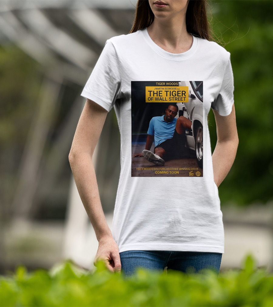 Tiger Woods A Martin Scorsese Film The Tiger Of Wall Street Tiger Woods Delivers Another Winning Drive Coming Soon T-Shirt