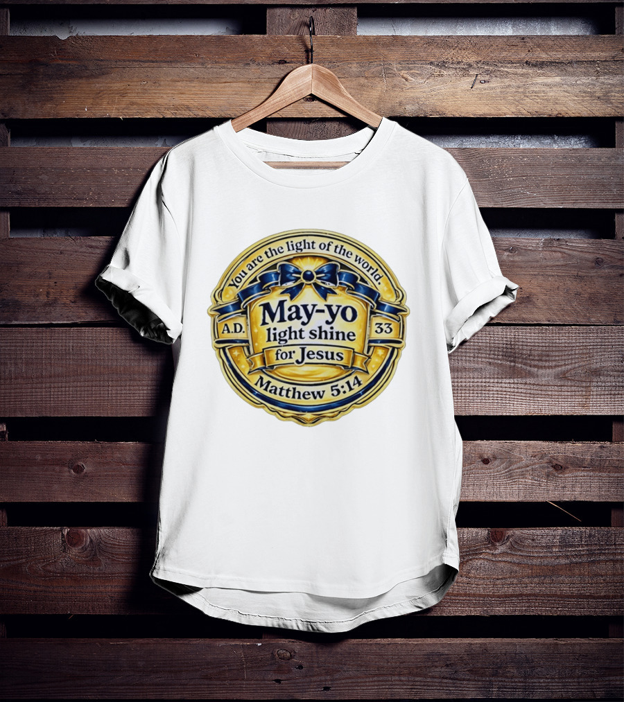 May Yo Light Shine For Jesus You Are The Light Of The World Matthew 5:14 A.D. 33 T-Shirt