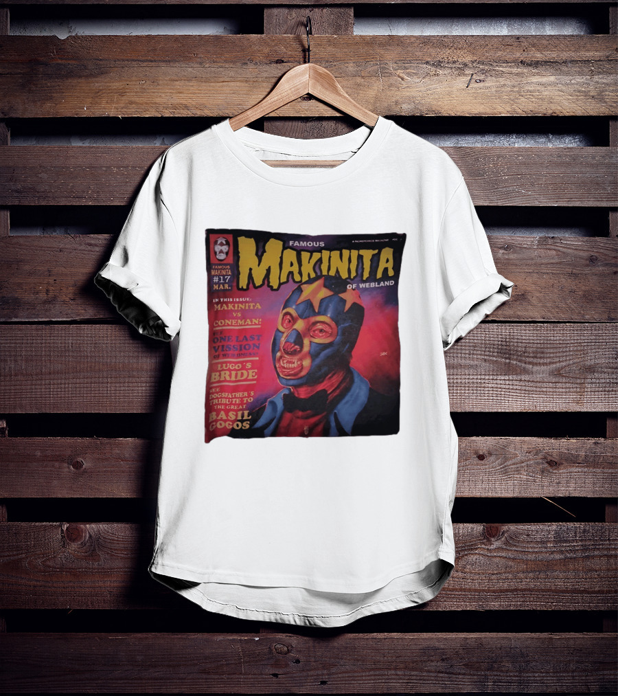 Famous Makinita Of Webland Issue 17 Makinita Vs Coneman One Last Vision Of Vuceness Lugo's Bride Basil Gogos T-Shirt