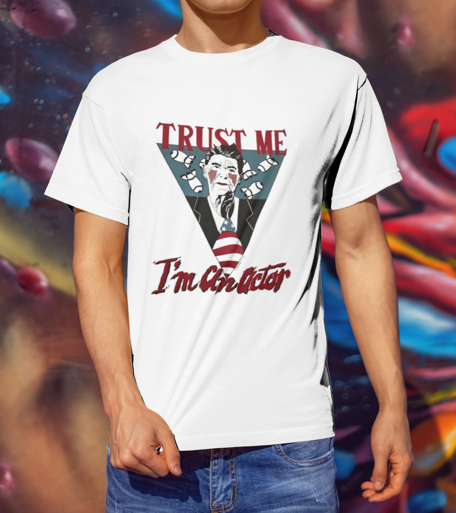 Ronald Reagan Trust Me I'm An Actor American Flag T-Shirt