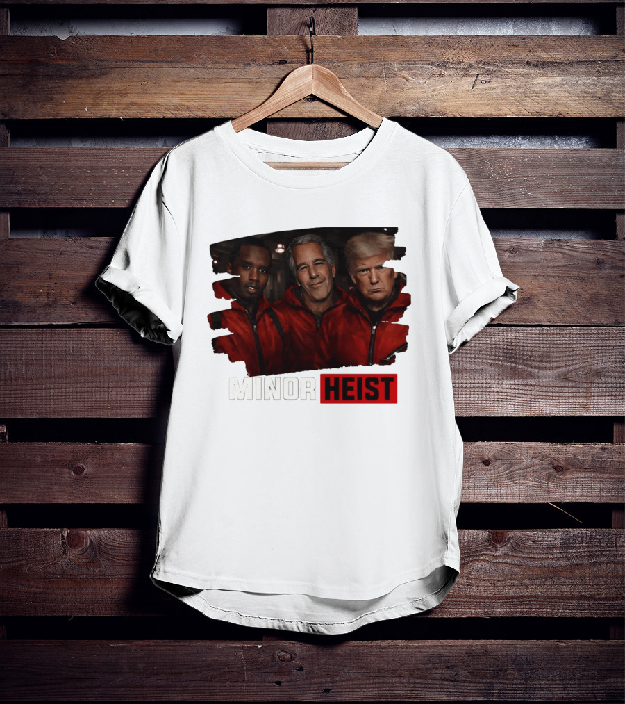 Minor Heist Diddy Epstein Trump Political Satire T-Shirt