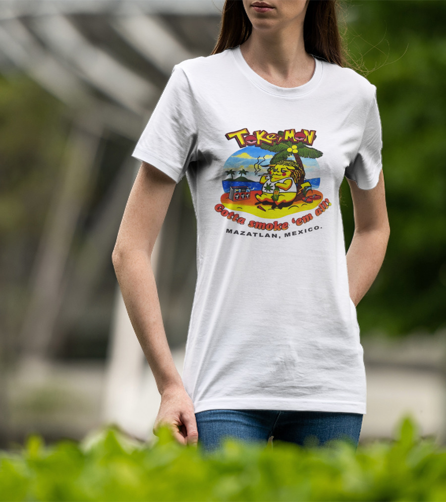 Tokemon Pikachu Gotta Smoke 'Em All Mazatlan Mexico Beach Vibes T-Shirt