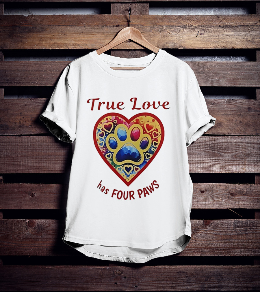 True Love Has Four Paws Heart With Colorful Paw Print And Hearts T-Shirt