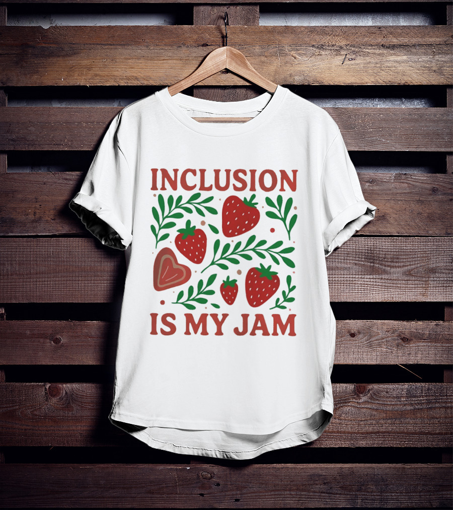 Inclusion Is My Jam Strawberry Heart And Leaf T-Shirt