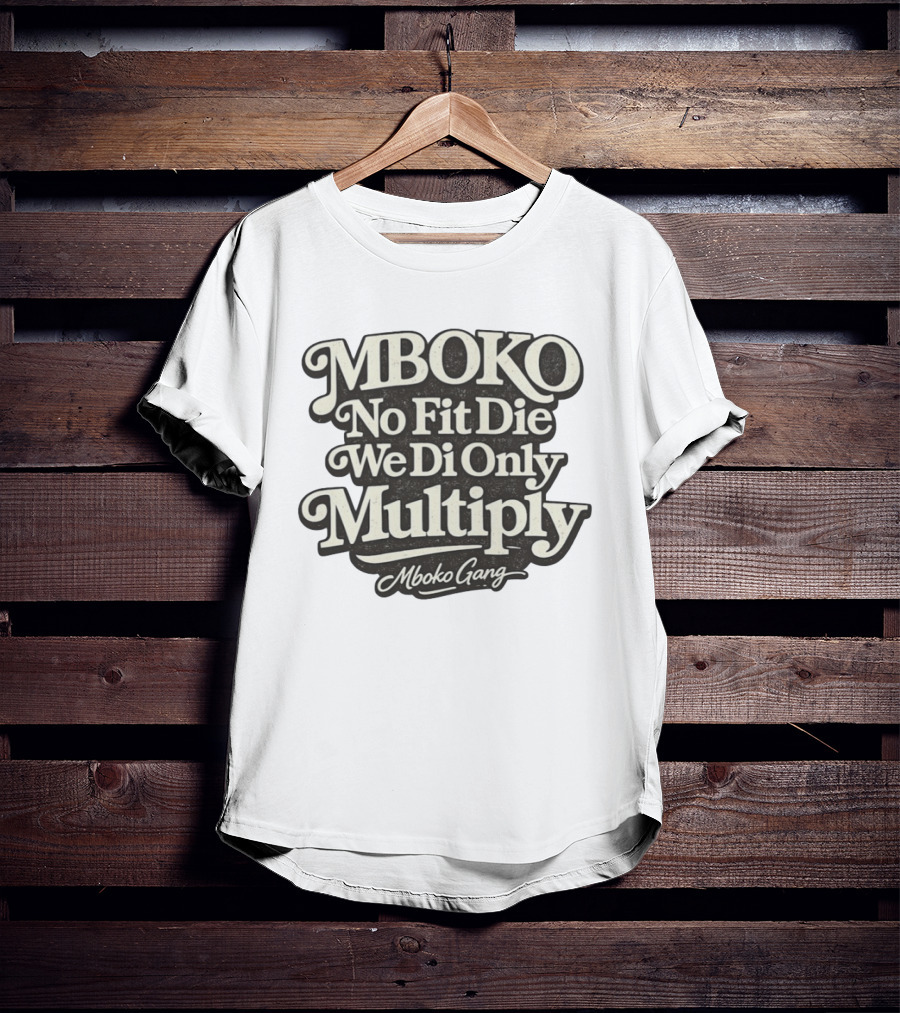 Mboko No Fit Die We Di Only Multiply Mboko Gang T-Shirt