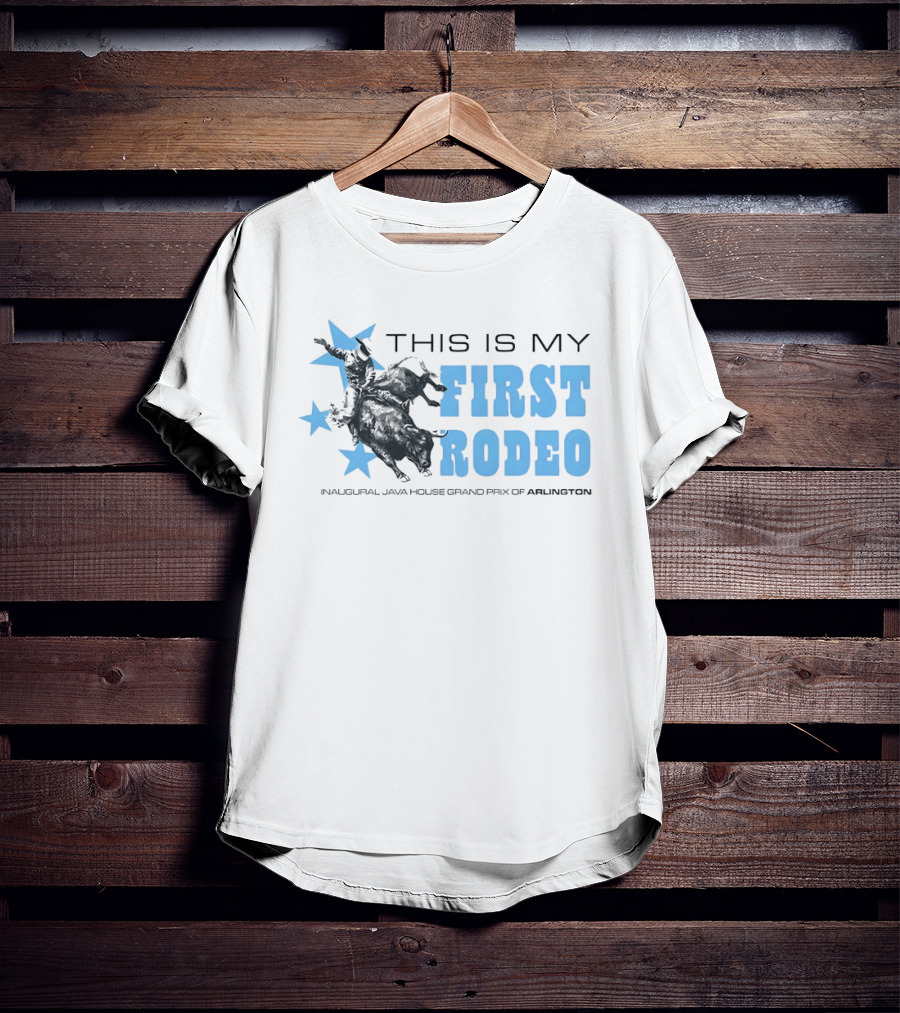 This Is My First Rodeo Inaugural Java House Grand Prix Of Arlington T-Shirt