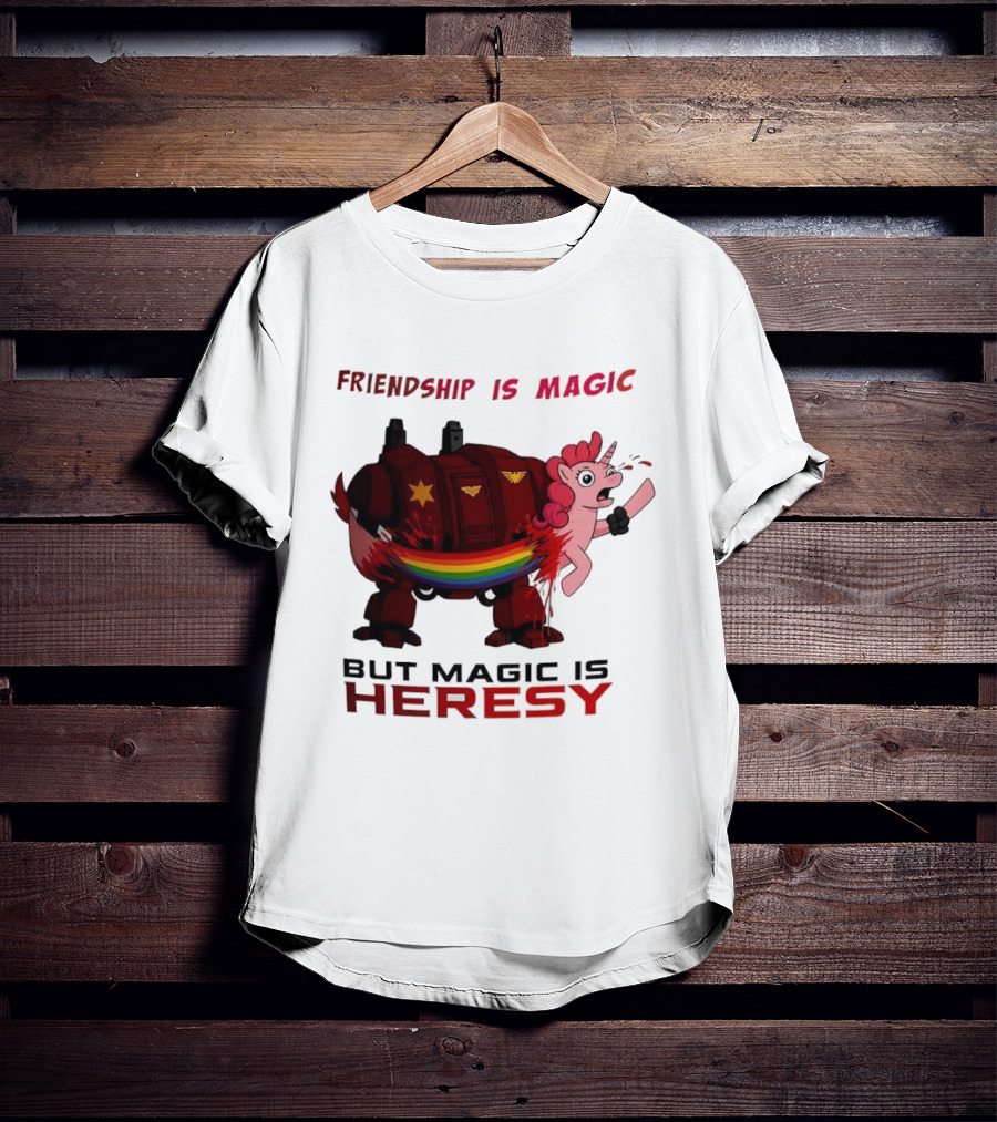 Friendship Is Magic But Magic Is Heresy Unicorn Rainbow T-Shirt
