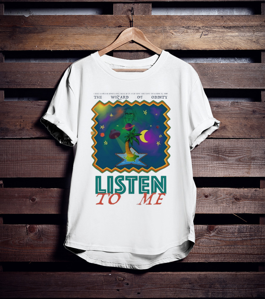 The Wizard Of Oddity Listen To Me Cosmic Tropical Dreamscape T-Shirt