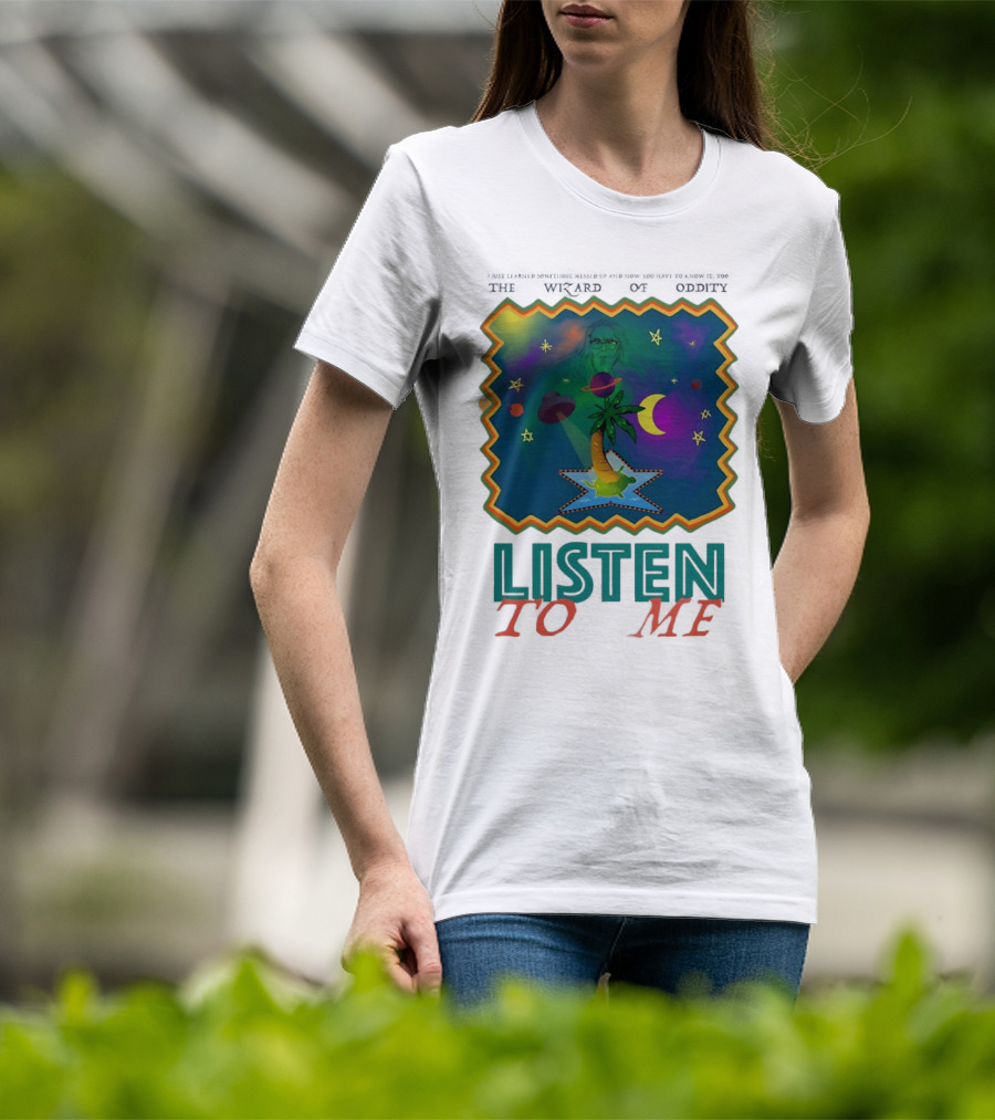 The Wizard Of Oddity Listen To Me Cosmic Tropical Dreamscape T-Shirt