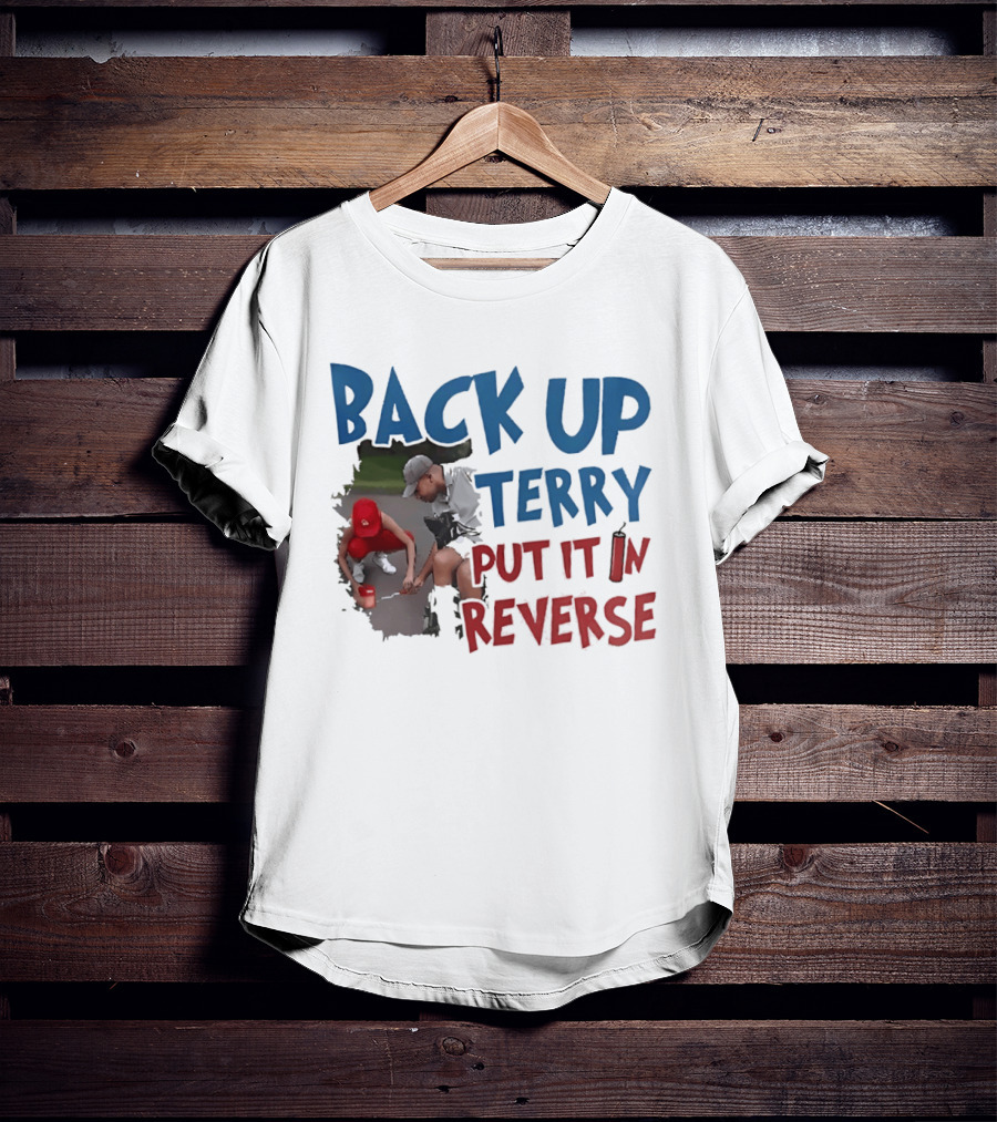 Back Up Terry Put It In Reverse Patriotic USA Red Blue T-Shirt