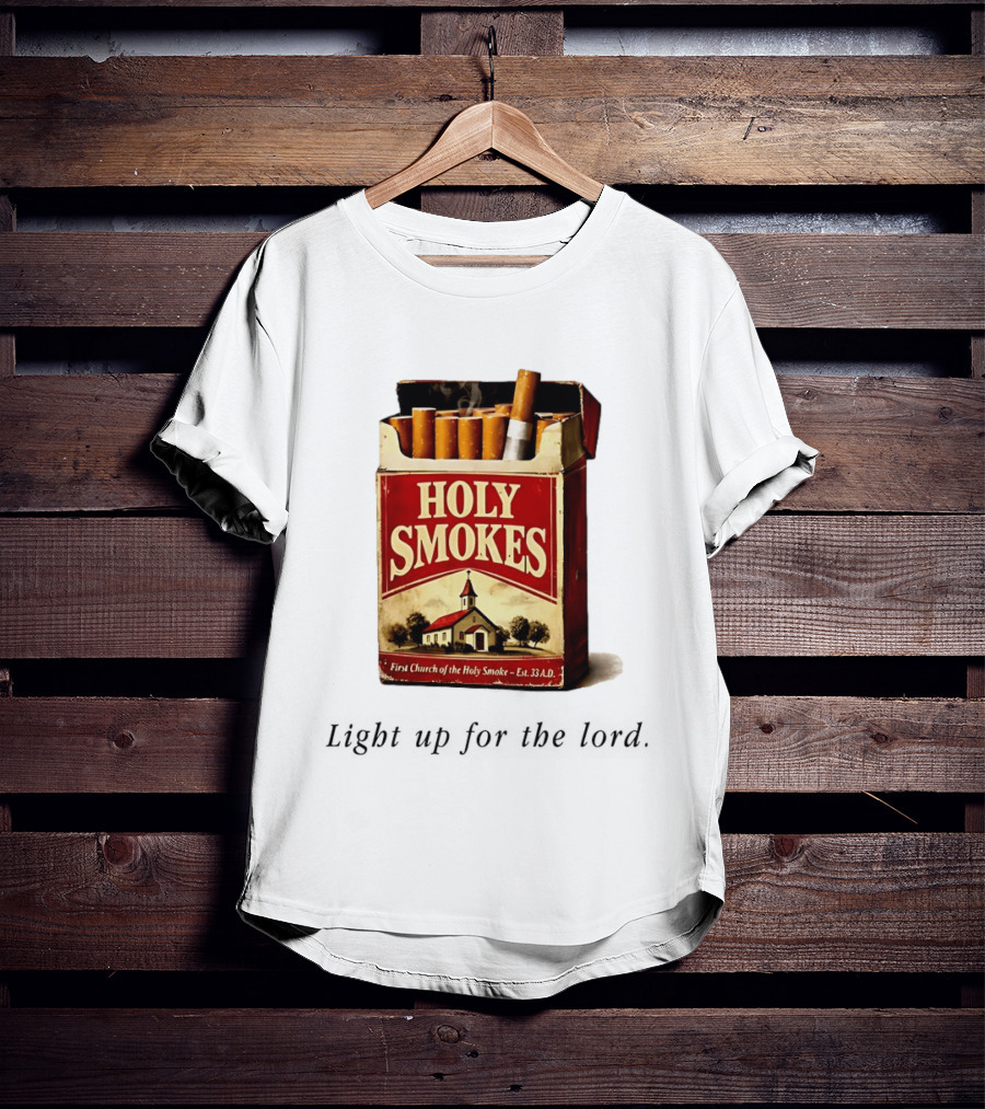Holy Smokes Light Up For The Lord First Church Of The Holy Smoke Est. 33 A.D. T-Shirt