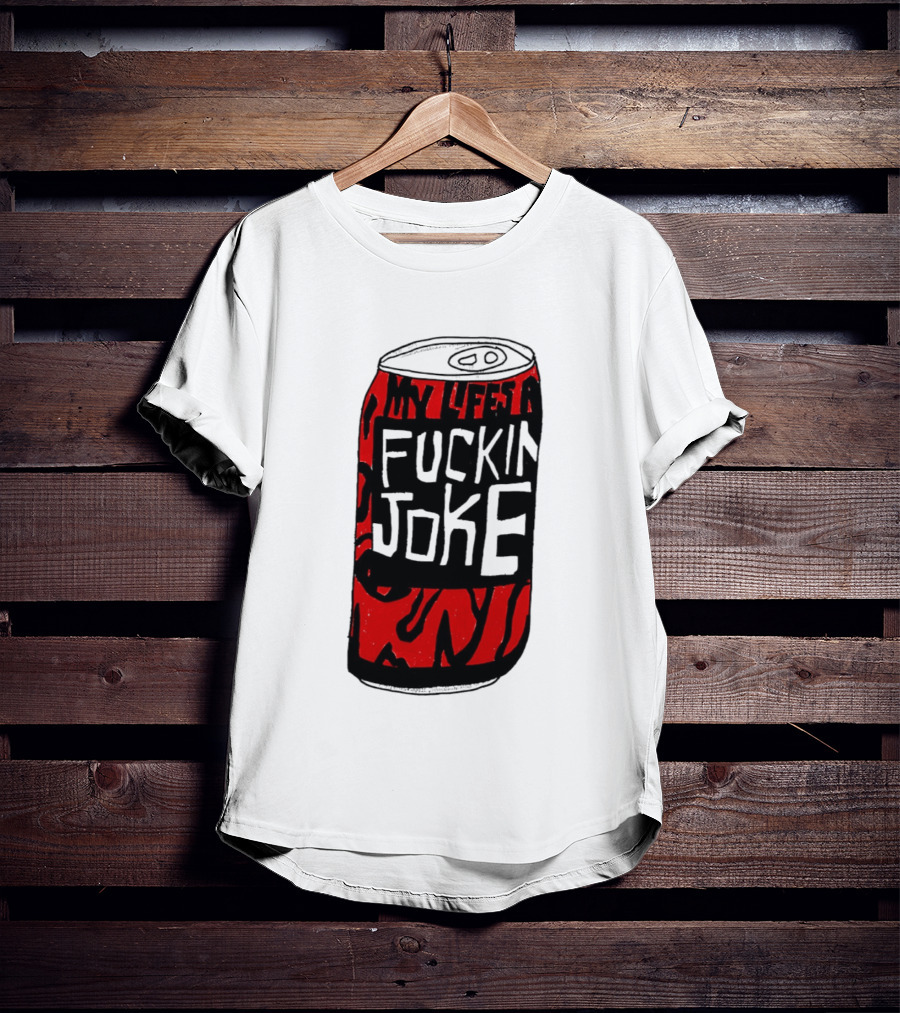 Cherry Coke My Life's A F***in Joke Can T-Shirt