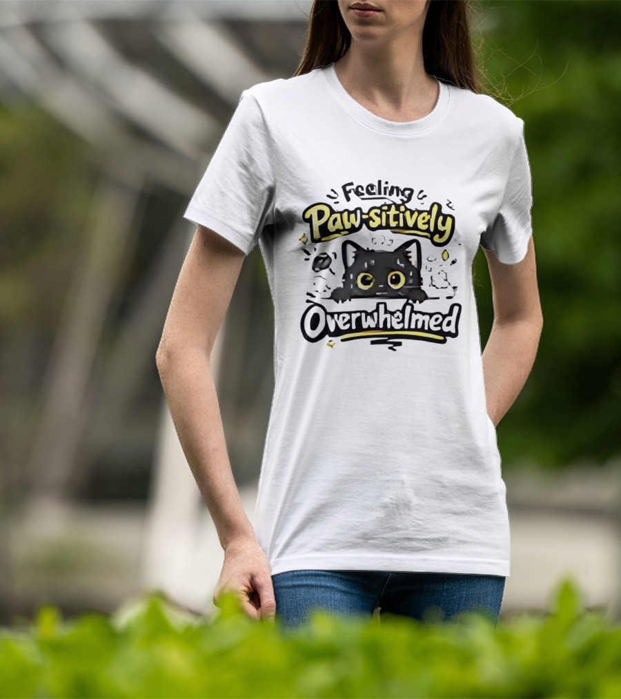 Feeling Paw Sitively Overwhelmed Kitten Black Cat T-Shirt